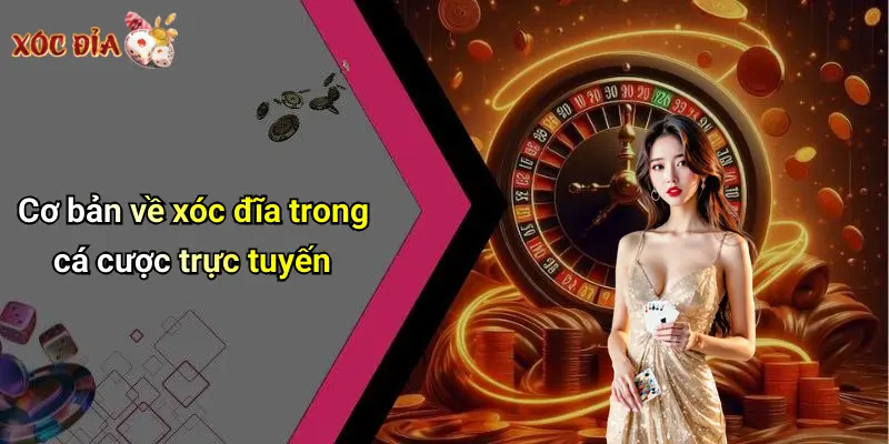 Cơ bản về xóc đĩa trong cá cược trực tuyến