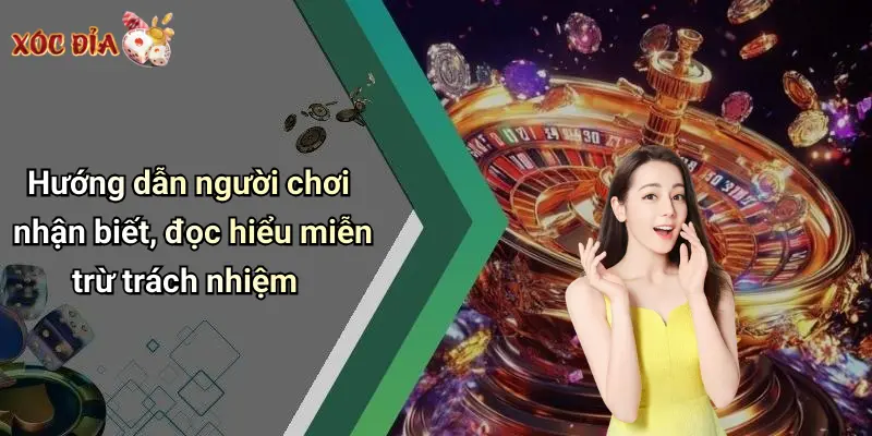 Hướng dẫn người chơi nhận biết, đọc hiểu miễn trừ trách nhiệm
