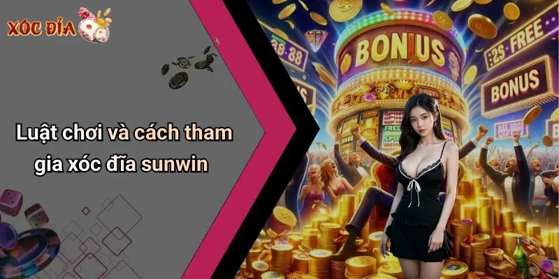 Luật chơi và cách tham gia xóc đĩa sunwin