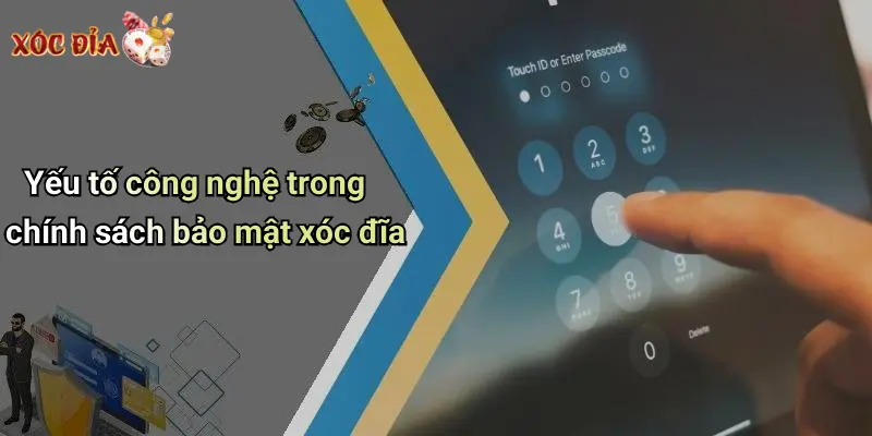 Yếu tố công nghệ trong chính sách bảo mật xóc đĩa