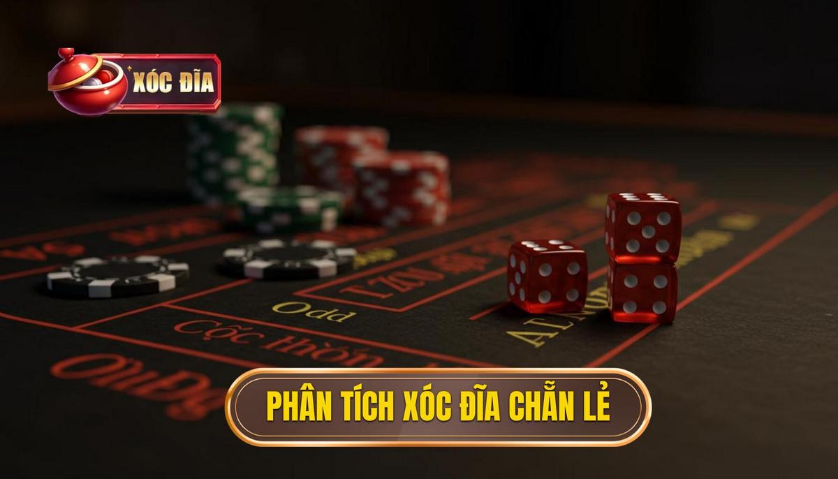 Phân Tích Cơ Bản Về Xóc Đĩa Cược Chẵn Lẻ